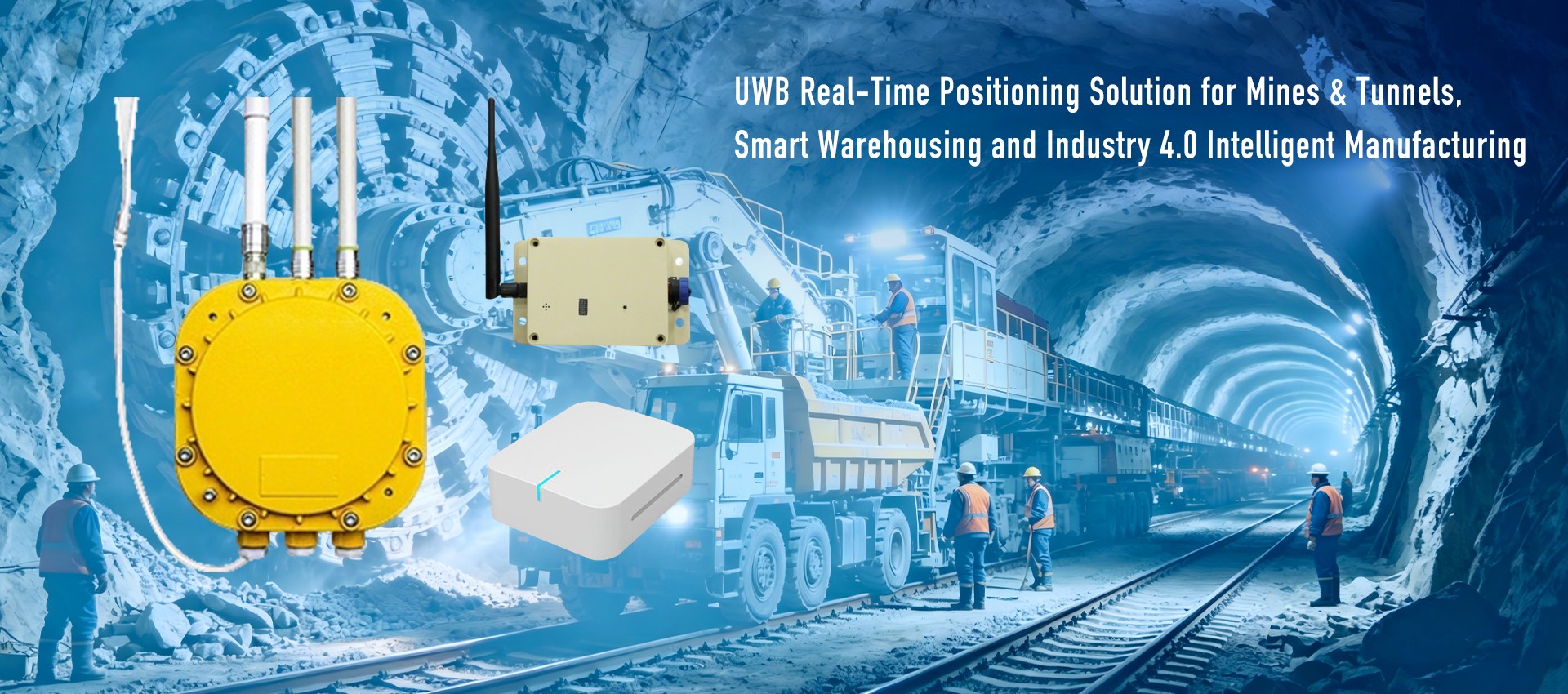 UWB Real-Time Positioning Solution for Mines & Tunnels, Smart Warehousing and Industry 4.0 Intelligent Manufacturing